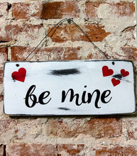 Load image into Gallery viewer, Be Mine Wooden Sign

